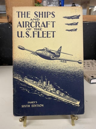 Item #73507 The Ships and Aircraft of the U.S. Fleet. James C. Fahey