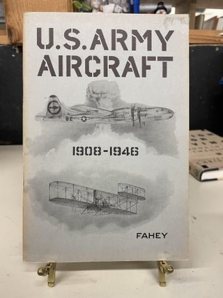 Item #73510 U.S. Army Aircraft (Heavier-Than-Air), 1908-1946. James C. Fahey