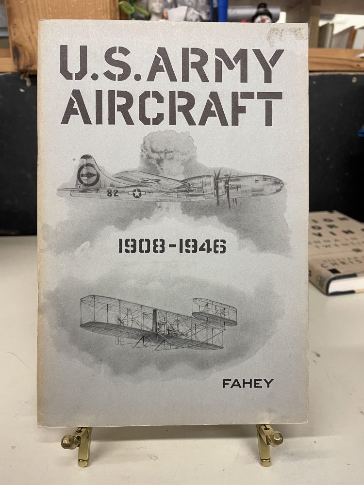 Item #73510 U.S. Army Aircraft (Heavier-Than-Air), 1908-1946. James C. Fahey.