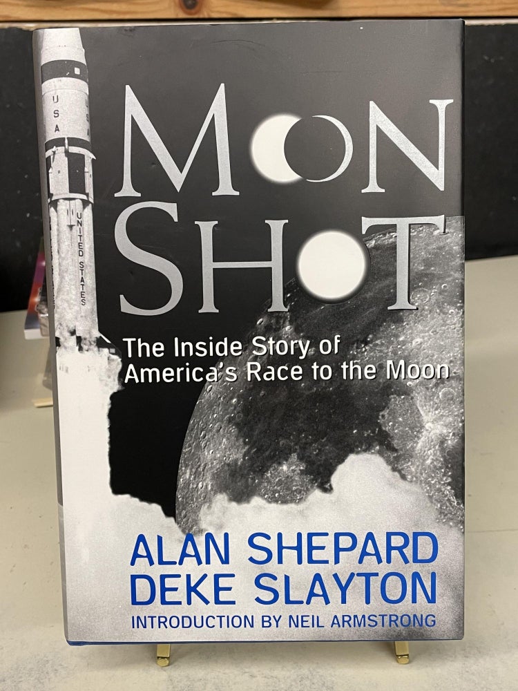 Item #73540 Moon Shot: The Inside Story of America's Race to the Moon. Alan Shepard, Deke Slayton.