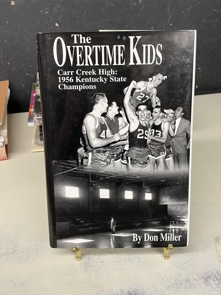 Item #73541 The Overtime Kids: Carr Creek High 1956 Kentucky State Champions. Don Miller.