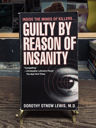 Item #73557 Guilty by Reason of Insanity. Dorothy Otnow Lewis