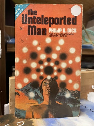 Item #73562 The Unteleported Man / Dr. Futurity. Philip K. Dick