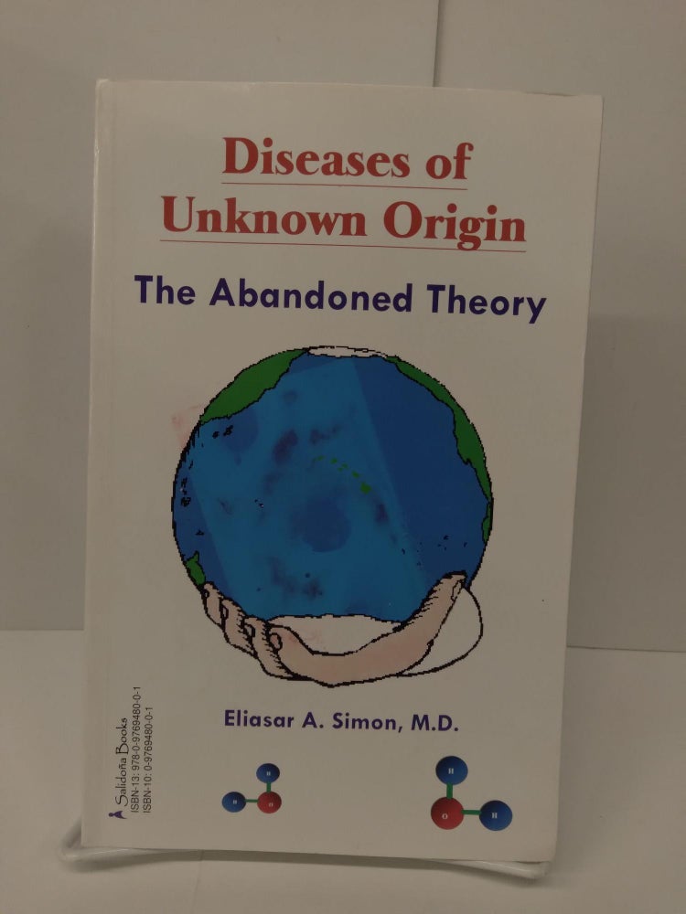 Item #73594 Diseases of Unknown Origin, The Abandoned Theory. Eliasar Simon.