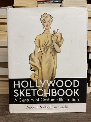 Item #73639 Hollywood Sketchbook: A Century of Costume Illustration. Deborah Nadoolman Landis