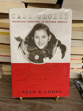 Item #73670 Case Closed: Holocaust Survivors in Postwar America. Beth B. Cohen