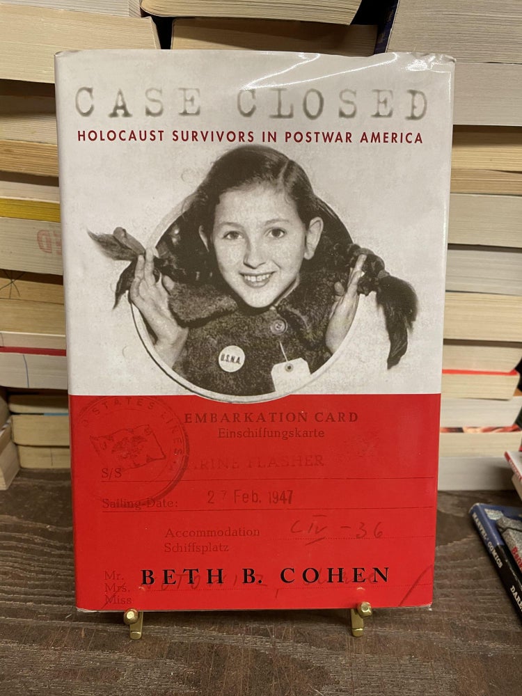 Item #73670 Case Closed: Holocaust Survivors in Postwar America. Beth B. Cohen.