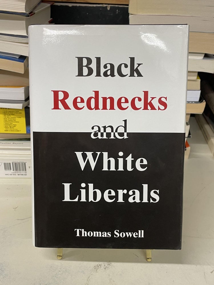 Item #73713 Black Rednecks and White Liberals. Thomas Sowell.
