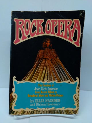 Item #73733 Rock Opera: The Creation of Jesus Christ Superstar, from Record Album to Broadway...