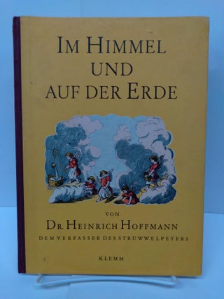 Item #73748 Im Himmel Und Auf Der Erde. Dr. Heinrich Hoffmann