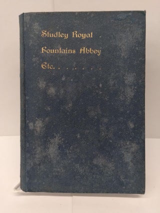 Item #73767 Studley Royal & Fountains Abbey: Past and Present Etc. George Parker