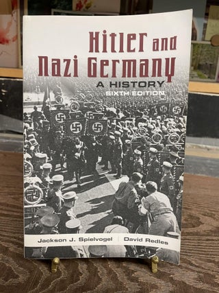 Item #73769 Hitler and Nazi Germany: A History (Sixth Edition). Jackson J. Spielvogel, David Redles