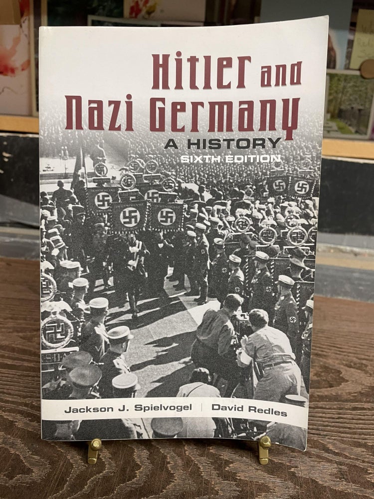 Item #73769 Hitler and Nazi Germany: A History (Sixth Edition). Jackson J. Spielvogel, David Redles.