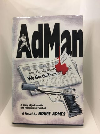 Item #73838 Ad man: A novel. Bruce Armes