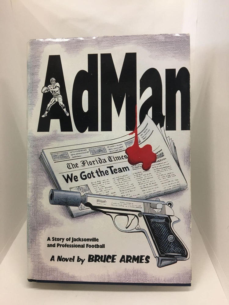 Item #73838 Ad man: A novel. Bruce Armes.