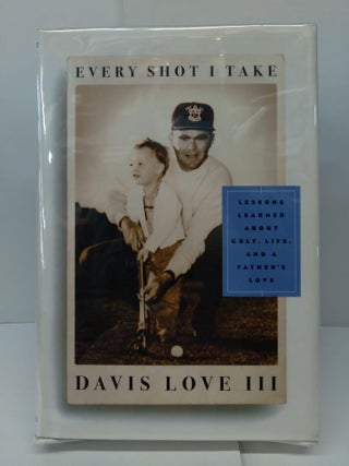 Item #73846 Every Shot I Take. Davis Love III