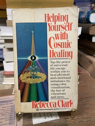 Item #73887 Helping Yourself with Cosmic Healing. Rebecca Clark