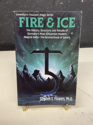 Item #73943 Fire & Ice: The History, Structure, and Rituals of Germany's Most Influential Modern...