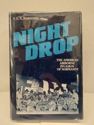 Item #73998 Night Drop: The American Airborne Invasion of Normandy. S. L. A. Marshall