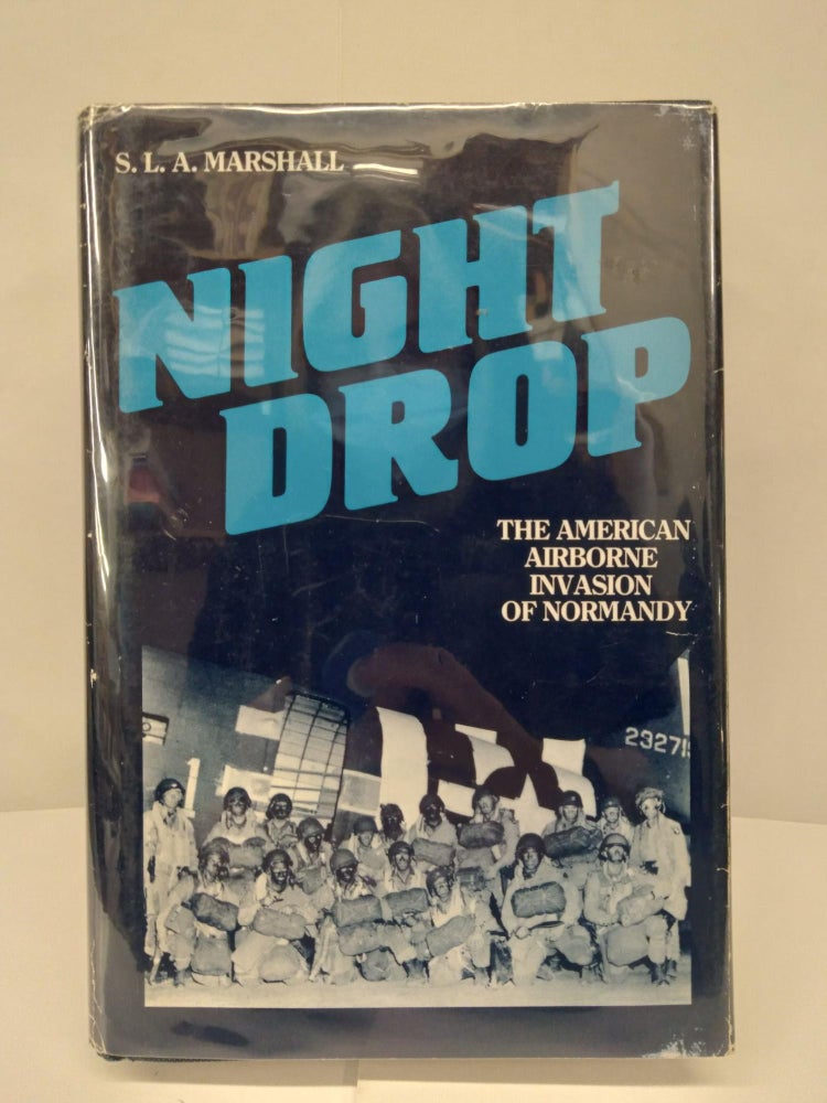 Item #73998 Night Drop: The American Airborne Invasion of Normandy. S. L. A. Marshall.
