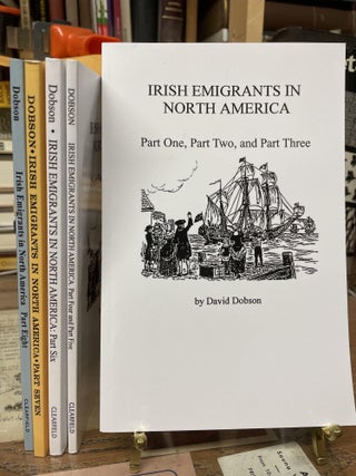 Item #74014 Irish Emigrants in North America in Eight Parts(Five volume Set). David Dobson