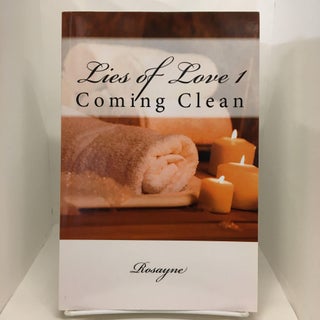 Item #74033 Lies of Love 1: Coming Clean (Volume 1). Rosayne