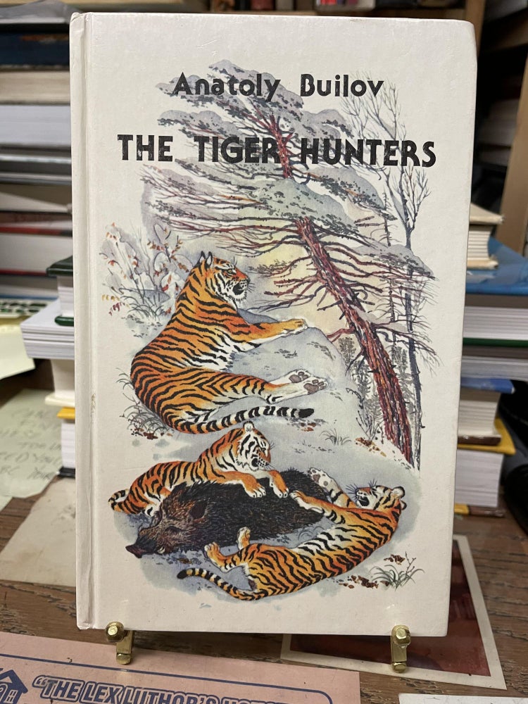Item #74053 The Tiger Hunters. Anatoly Builov, Alex Miller, translated.