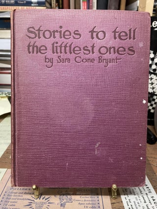 Item #74055 Stories to Tell the Littlest Ones. Sara Cone Bryant