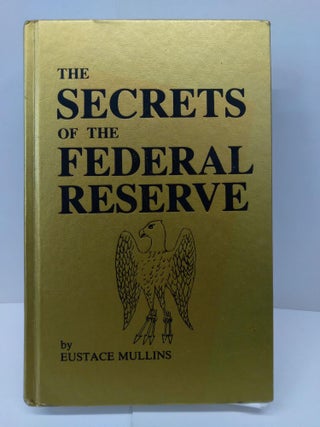 Item #74061 The Secrets of the Federal Reserve: The London Connection. Eustace Mullins