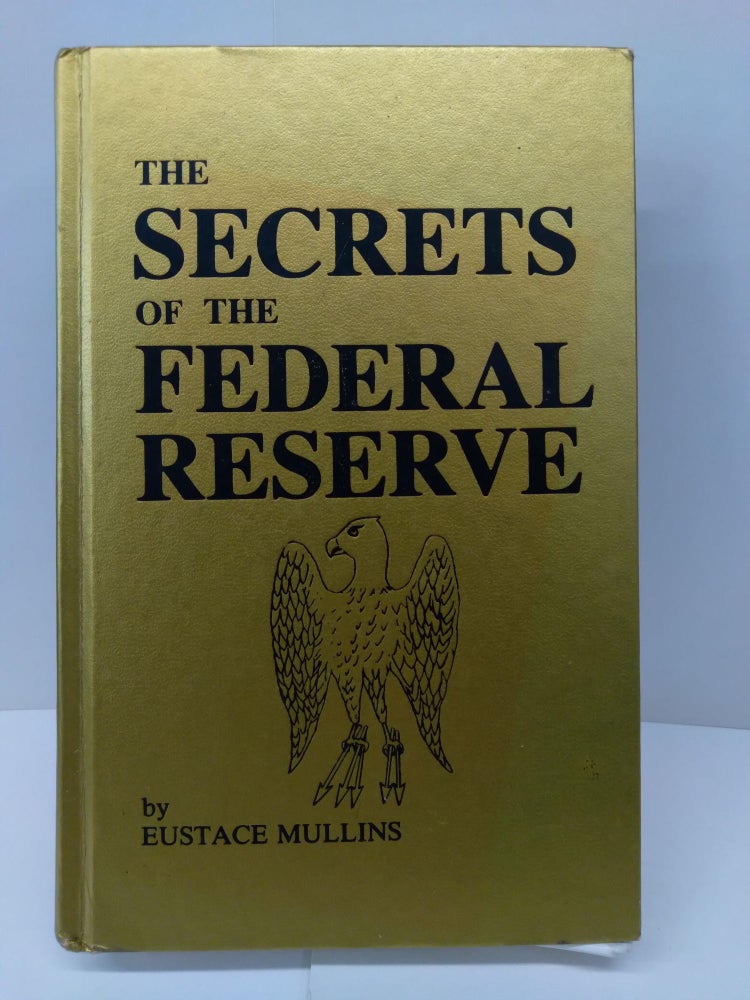 Item #74061 The Secrets of the Federal Reserve: The London Connection. Eustace Mullins.