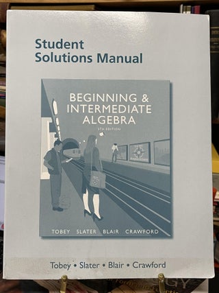 Item #74075 Student Solutions Manual for Beginning & Intermediate Algebra (Fifth Edition