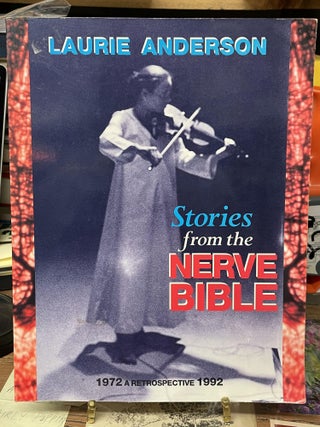 Item #74079 Stories from the Nerve Bible: A Retrospective 1972-1992. Laurie Anderson