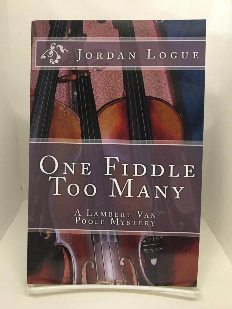 Item #74087 One Fiddle Too Many. Jordan Logue.