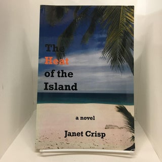 Item #74139 The Heat of the Island. Janet Crisp