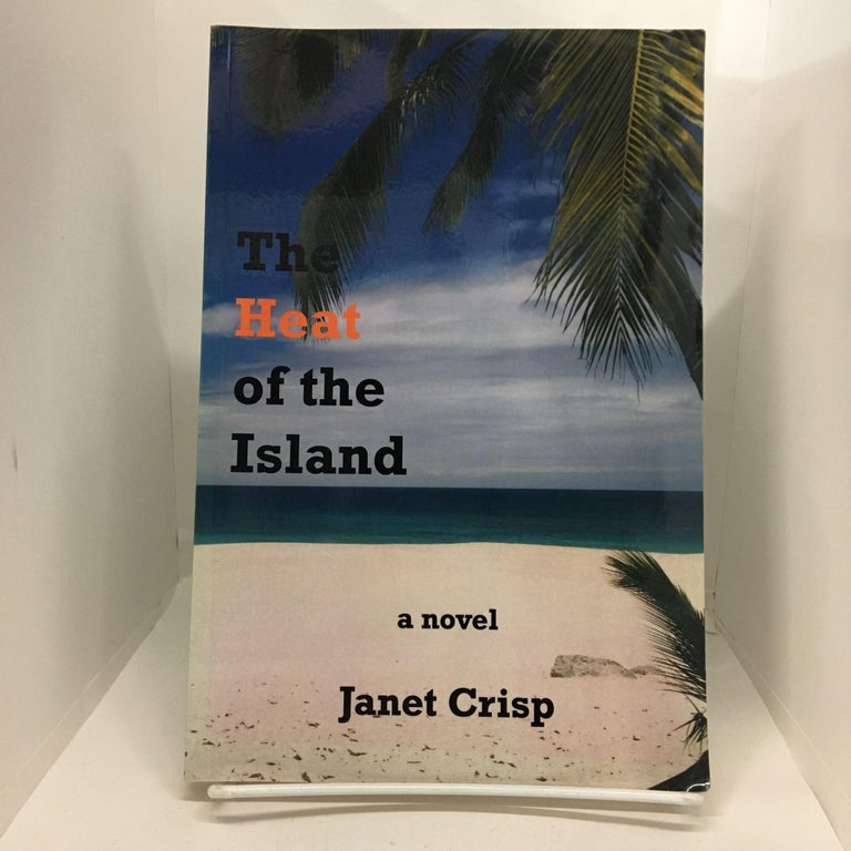 Item #74139 The Heat of the Island. Janet Crisp.