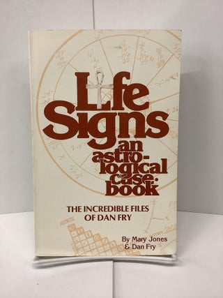 Item #74165 Life Signs, An Astrological Case-Book. Mary Jones, Dan Fry