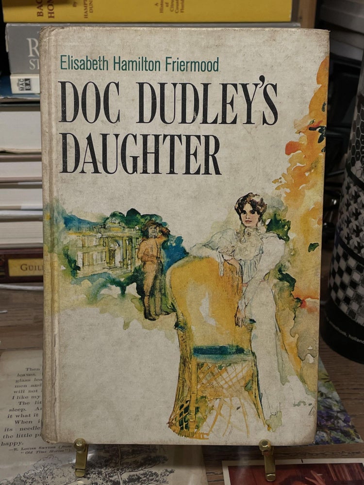 Item #74220 Doc Dudley's Daughter. Elisabeth Hamilton Friermood.