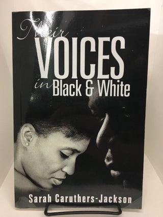 Item #74227 Their Voices in black and white. Sarah Caruthers-Jackson