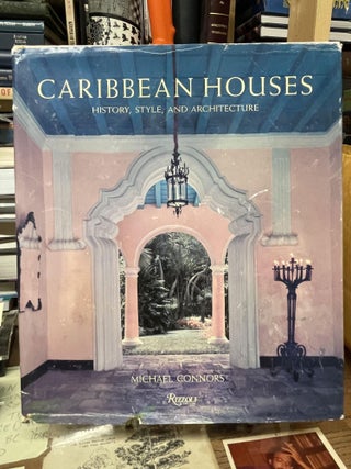 Item #74230 Caribbean Houses: History, Style, and Architecture. Michael Connors