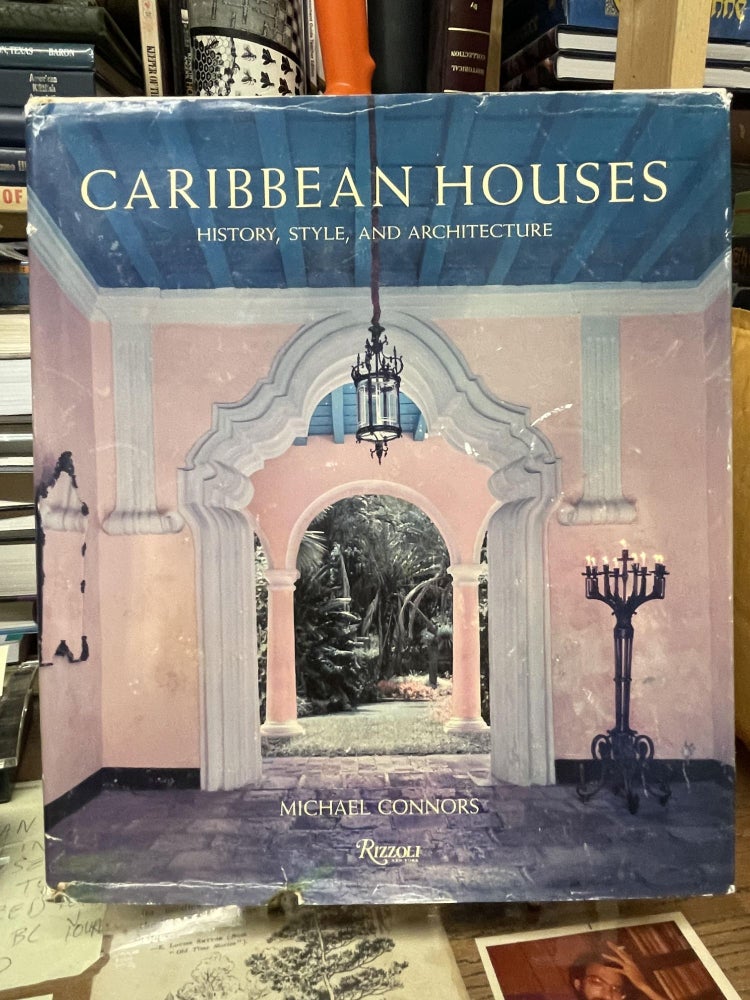 Item #74230 Caribbean Houses: History, Style, and Architecture. Michael Connors.