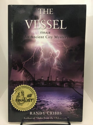 Item #74238 The Vessel : tinaja an ancient city mystery. Randy Cribbs