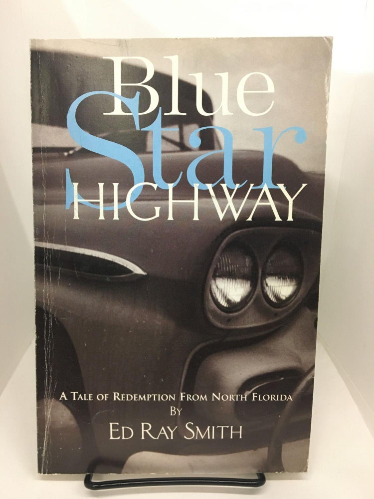 Item #74243 Blue Star Highway. Ed Ray Smith.