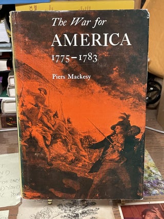 Item #74254 The War for America 1775-1783. Piers Macksey