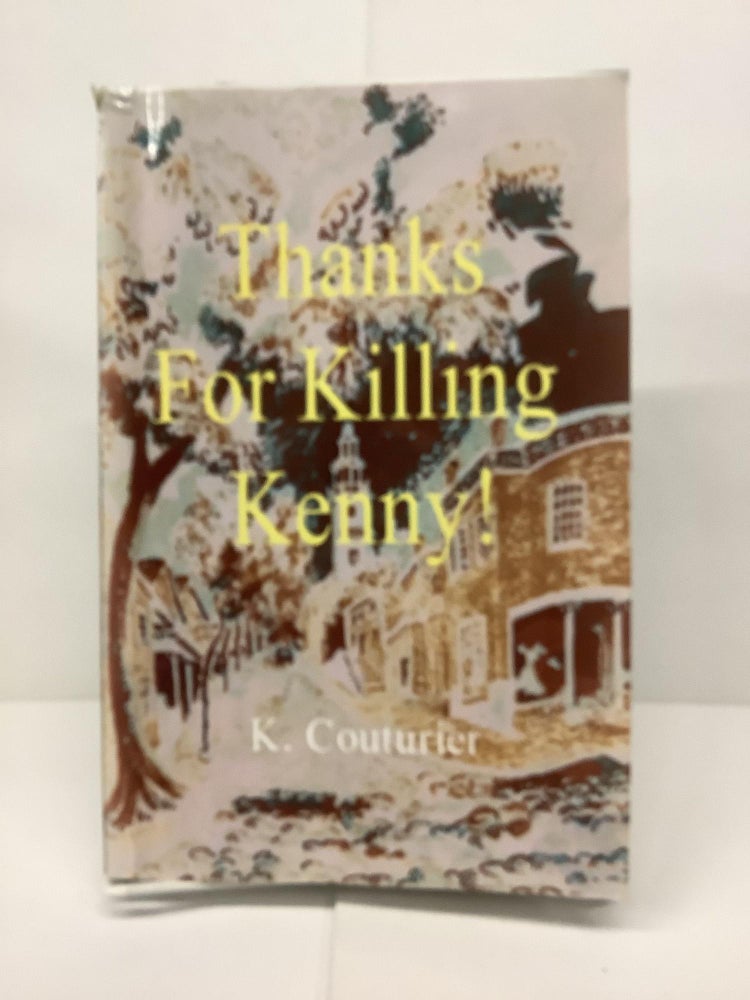 Item #74278 Thanks For Killing Kenny! K. Couturier.
