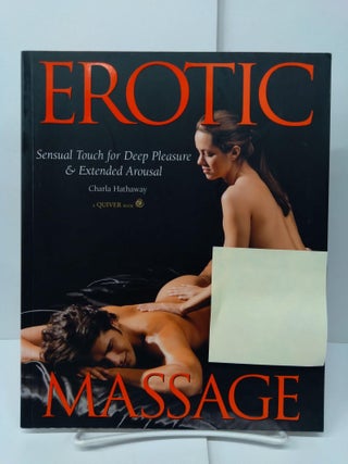 Item #74293 Erotic Massage: Sensual Touch for Deep Pleasure and Extended Arousal. Charla Hathaway