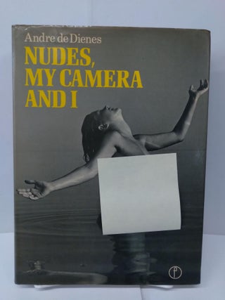 Item #74309 Nudes, My Camera and I. Andre de Dienes