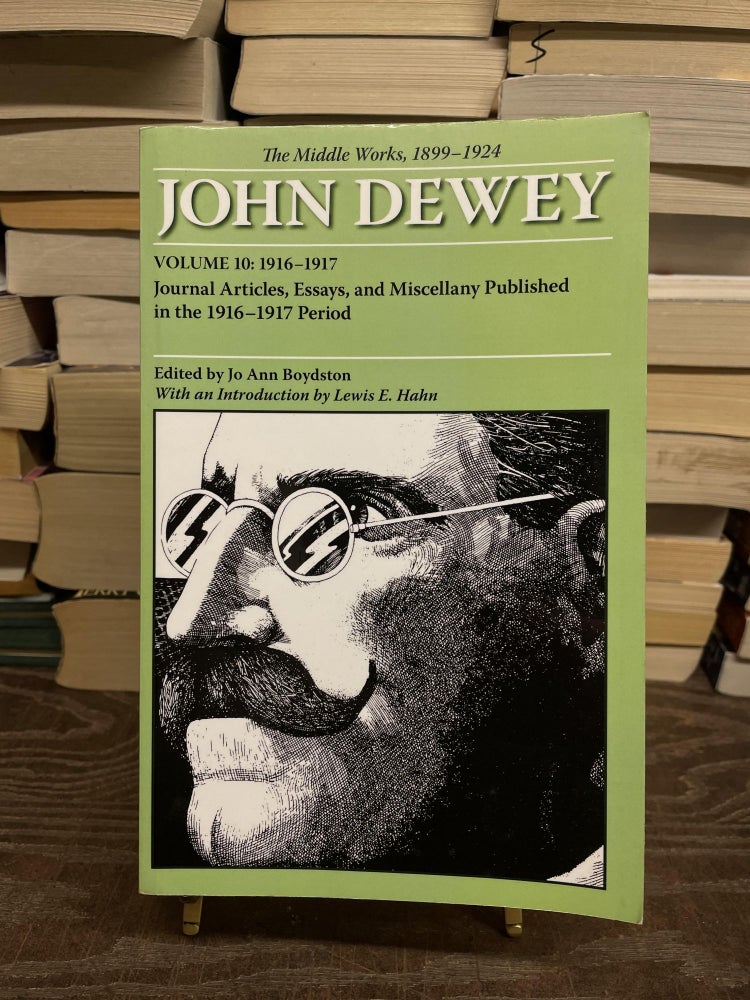 Item #74336 John Dewey- The Middle Works, 1899-1924 (Volume 10: 1916-1917). Jo Ann Boydston, John Dewey, Edited.