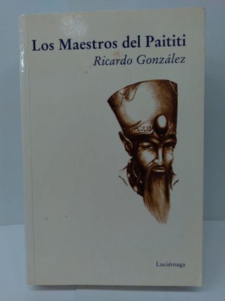 Item #74365 Los maestros del Paititi. Ricardo González Corpancho