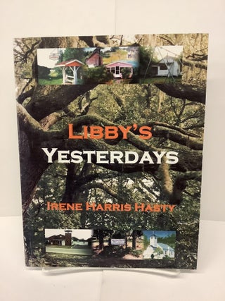 Item #74389 Libby's Yesterdays. Irene Harris Hasty