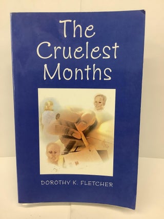 Item #74390 The Cruelest Months. Dorothy K. Fletcher